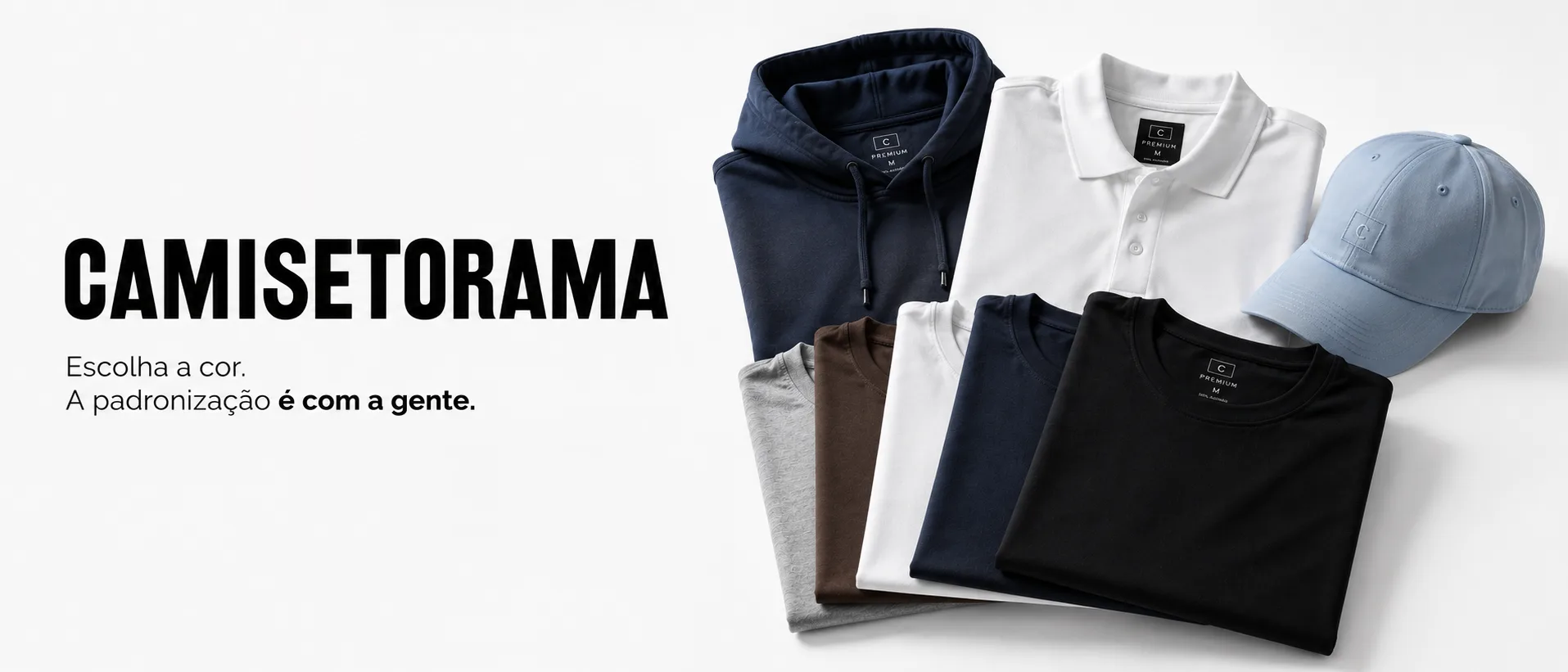 Camisetorama — moletom, polo, boné e camisetas premium em diferentes cores. Escolha a cor, a padronização é com a gente.